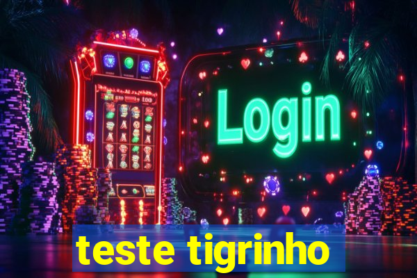 teste tigrinho